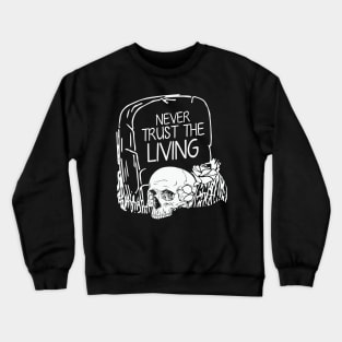 Halloween Never Trust The Living Funny Grave Crewneck Sweatshirt